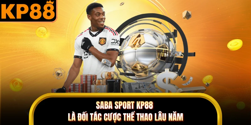 SABA Sport KP88 là đối tác cược thể thao lâu năm